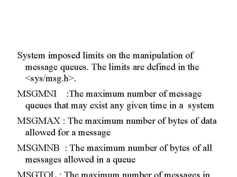System imposed limits on the manipulation of message queues. The limits are defined in