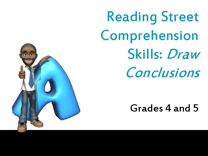 Reading Street Comprehension Skills: Draw Conclusions Grades 4 and 5 