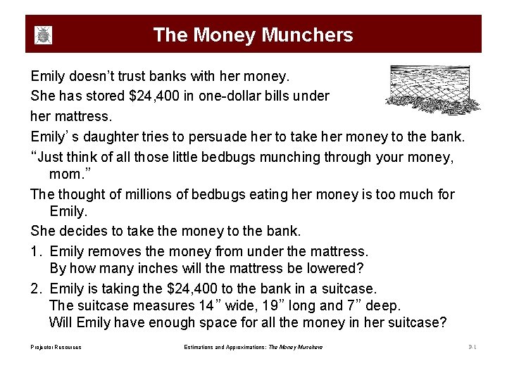 The Money Munchers Emily doesn’t trust banks with her money. She has stored $24,