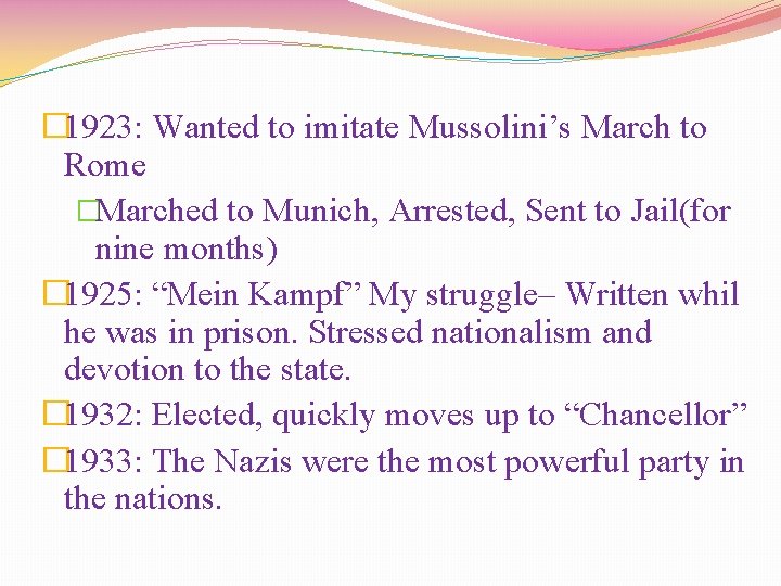 � 1923: Wanted to imitate Mussolini’s March to Rome �Marched to Munich, Arrested, Sent