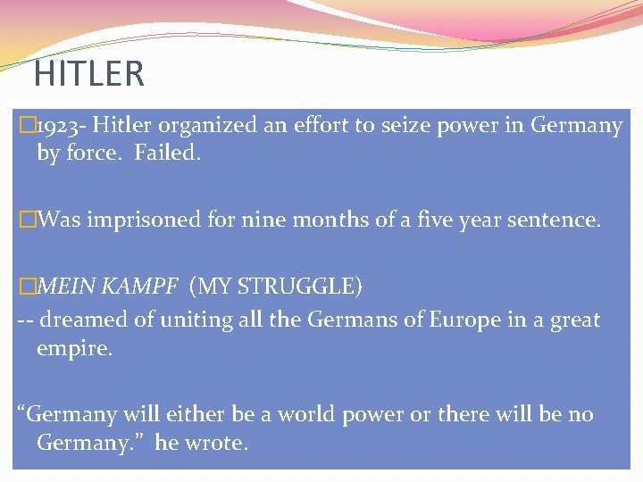 HITLER � 1923 - Hitler organized an effort to seize power in Germany by