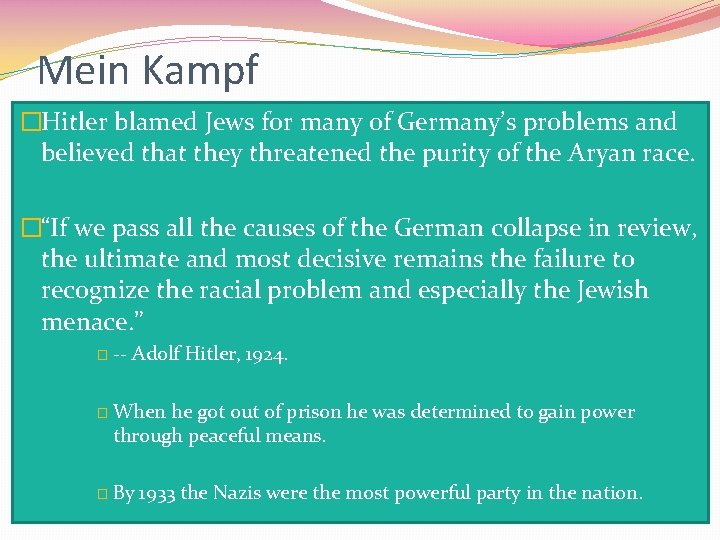 Mein Kampf �Hitler blamed Jews for many of Germany’s problems and believed that they