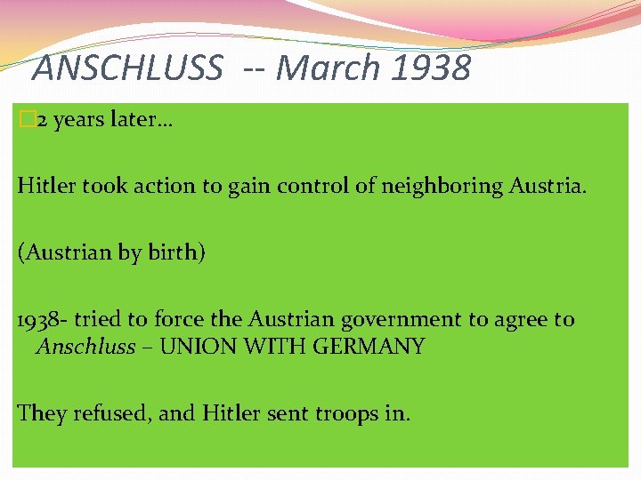 ANSCHLUSS -- March 1938 � 2 years later… Hitler took action to gain control