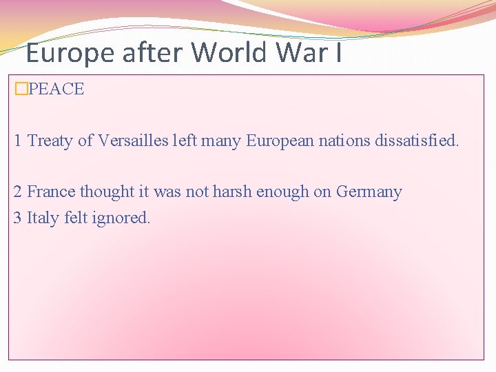 Europe after World War I �PEACE 1 Treaty of Versailles left many European nations