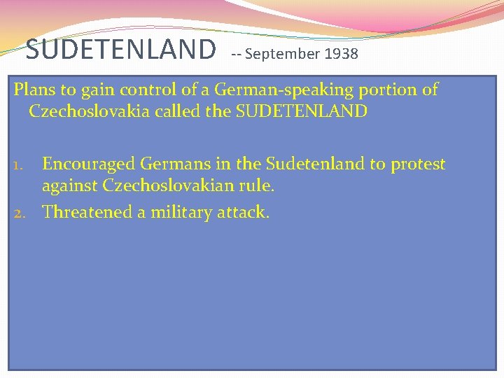 SUDETENLAND -- September 1938 Plans to gain control of a German-speaking portion of Czechoslovakia