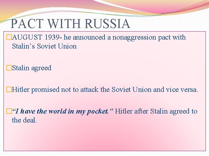 PACT WITH RUSSIA �AUGUST 1939 - he announced a nonaggression pact with Stalin’s Soviet