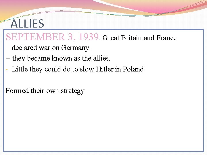ALLIES SEPTEMBER 3, 1939, Great Britain and France declared war on Germany. -- they