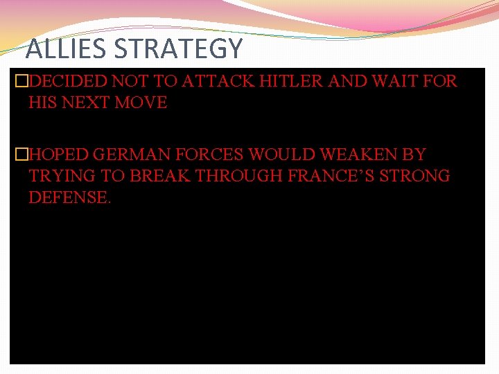 ALLIES STRATEGY �DECIDED NOT TO ATTACK HITLER AND WAIT FOR HIS NEXT MOVE �HOPED