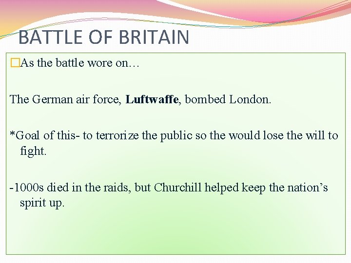 BATTLE OF BRITAIN �As the battle wore on… The German air force, Luftwaffe, bombed