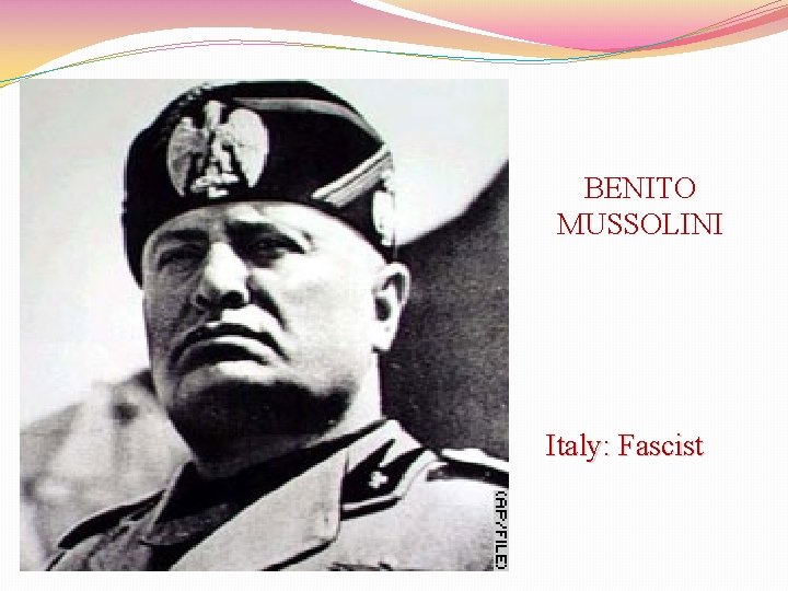 BENITO MUSSOLINI Italy: Fascist 