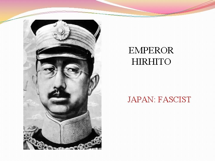 EMPEROR HIRHITO JAPAN: FASCIST 