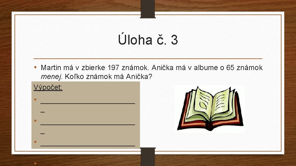 Úloha č. 3 • Martin má v zbierke 197 známok. Anička má v albume