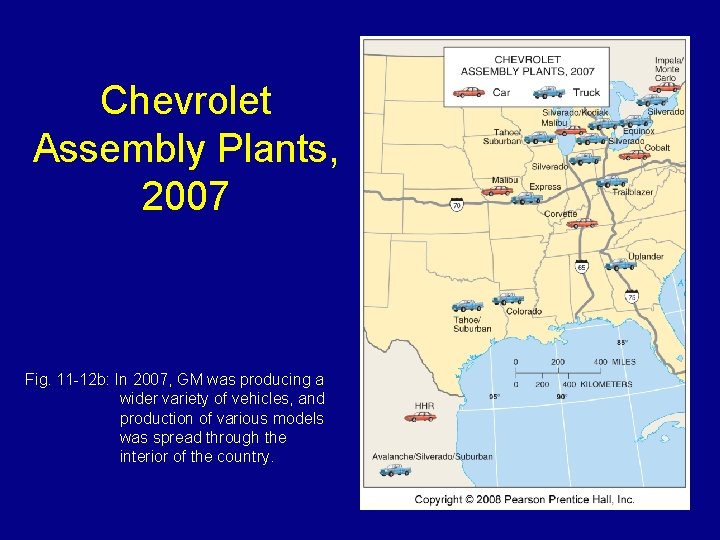 Chevrolet Assembly Plants, 2007 Fig. 11 -12 b: In 2007, GM was producing a