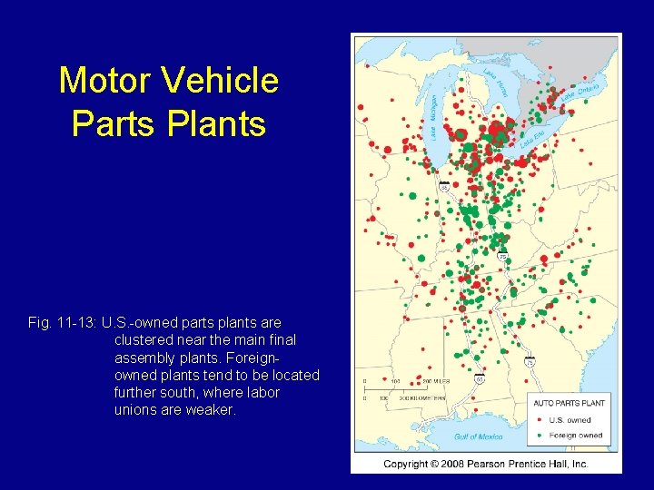 Motor Vehicle Parts Plants Fig. 11 -13: U. S. -owned parts plants are clustered
