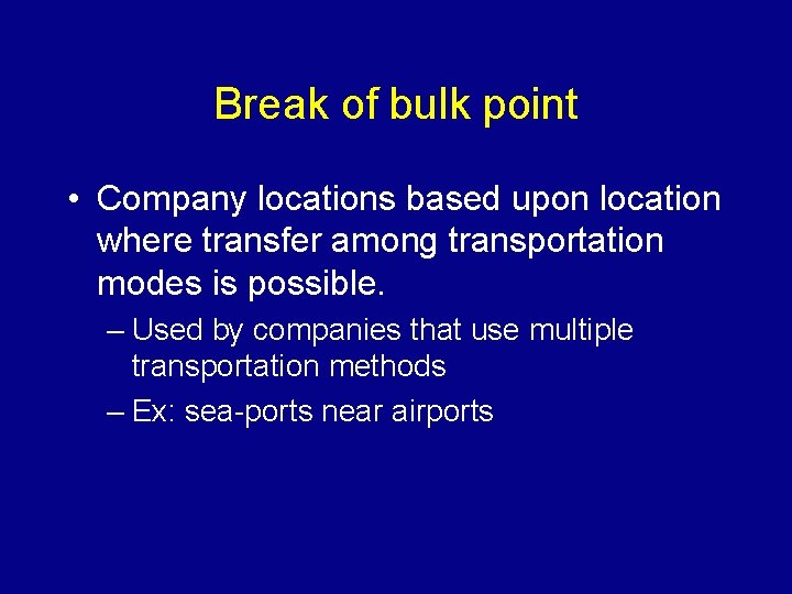 Break of bulk point • Company locations based upon location where transfer among transportation