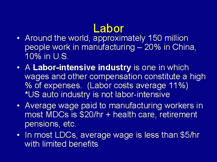 Labor • Around the world, approximately 150 million people work in manufacturing – 20%