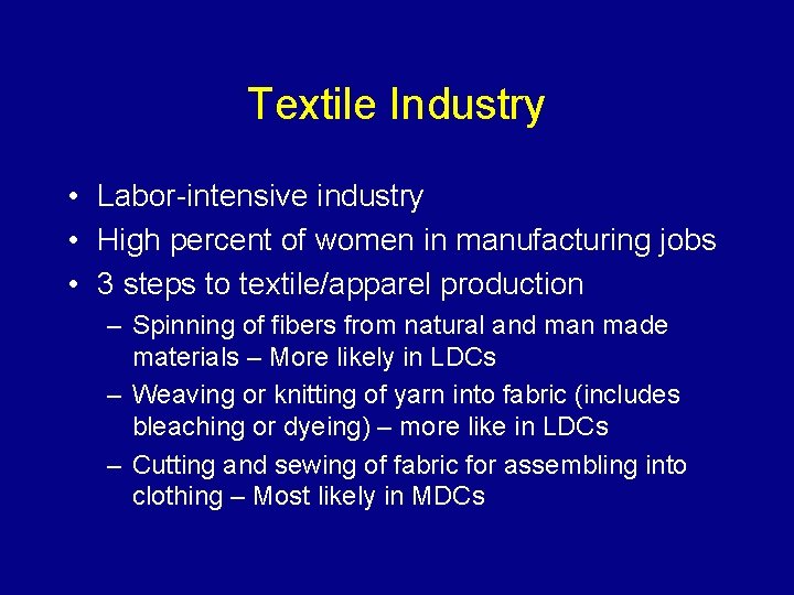 Textile Industry • Labor-intensive industry • High percent of women in manufacturing jobs •