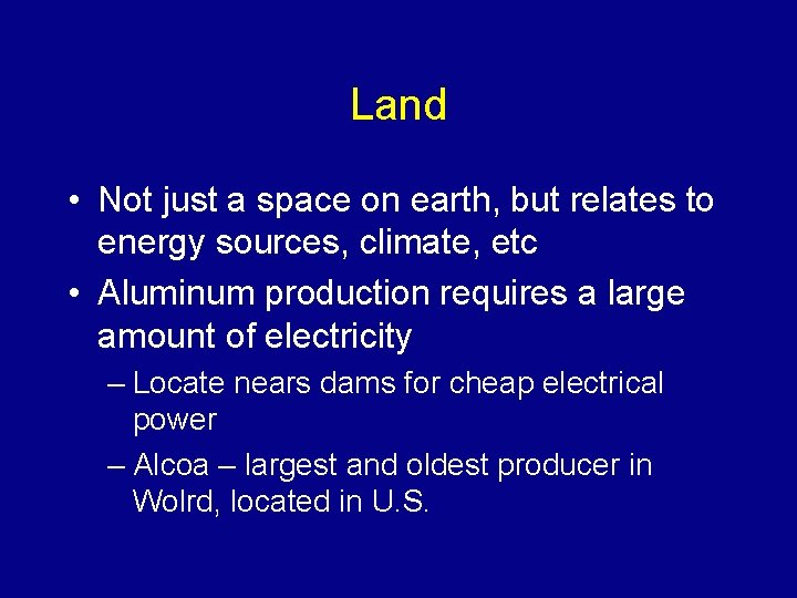 Land • Not just a space on earth, but relates to energy sources, climate,