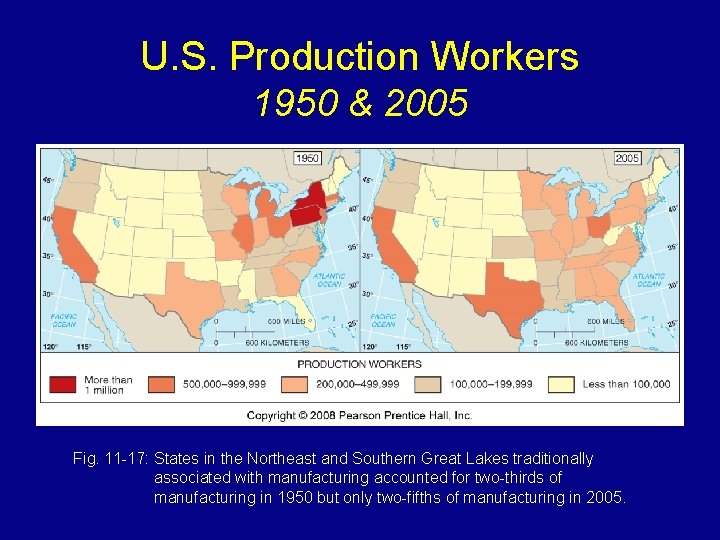 U. S. Production Workers 1950 & 2005 Fig. 11 -17: States in the Northeast