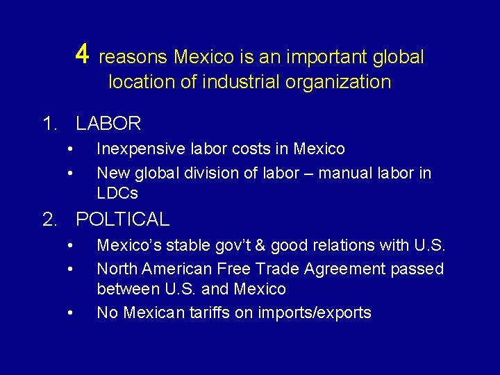 4 reasons Mexico is an important global location of industrial organization 1. LABOR •