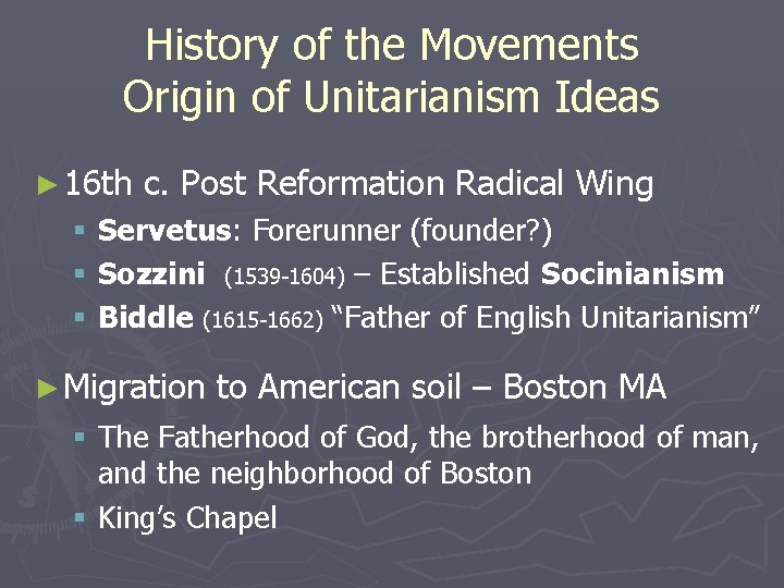 History of the Movements Origin of Unitarianism Ideas ► 16 th c. Post Reformation