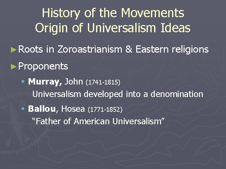 History of the Movements Origin of Universalism Ideas ► Roots in Zoroastrianism & Eastern