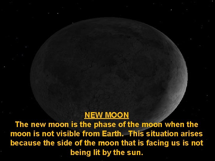 NEW MOON The new moon is the phase of the moon when the moon