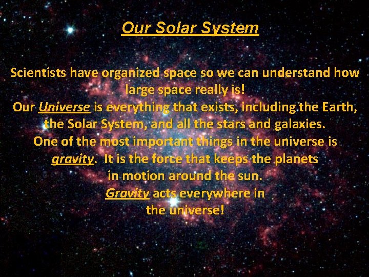 Our Solar System Scientists have organized space so we can understand how large space