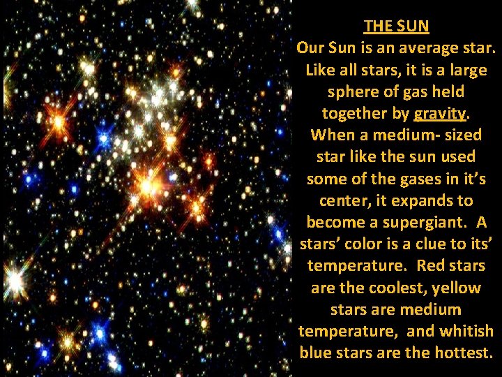 THE SUN Our Sun is an average star. Like all stars, it is a