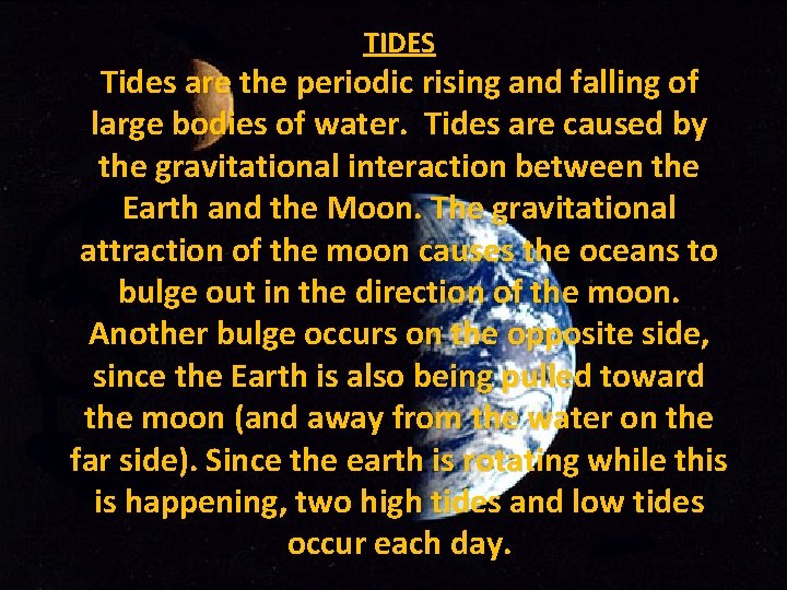 TIDES Tides are the periodic rising and falling of large bodies of water. Tides