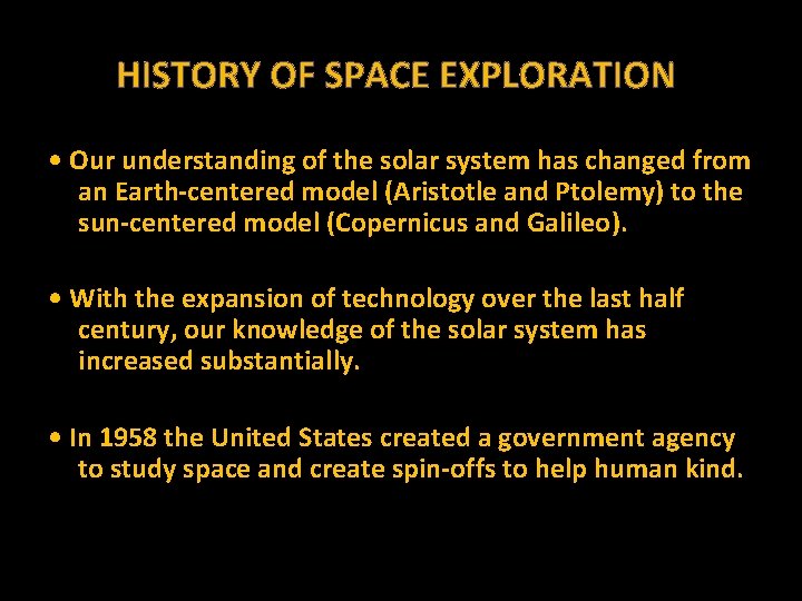 HISTORY OF SPACE EXPLORATION • Our understanding of the solar system has changed from