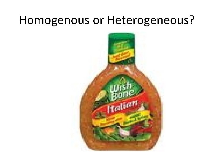 Homogenous or Heterogeneous? 