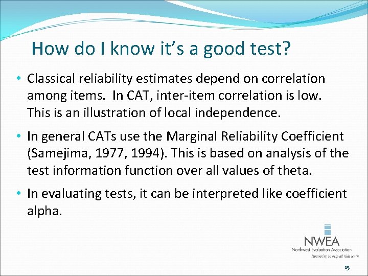 How do I know it’s a good test? • Classical reliability estimates depend on
