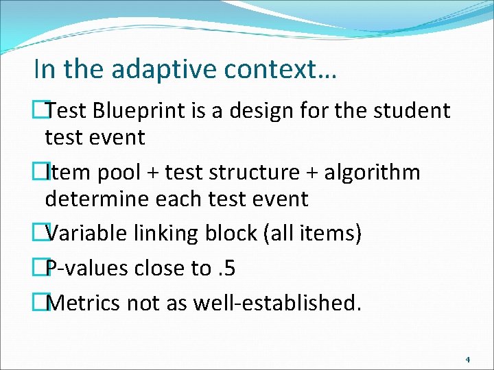 In the adaptive context… �Test Blueprint is a design for the student test event