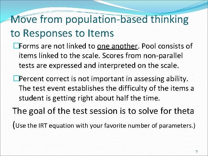 Move from population-based thinking to Responses to Items �Forms are not linked to one