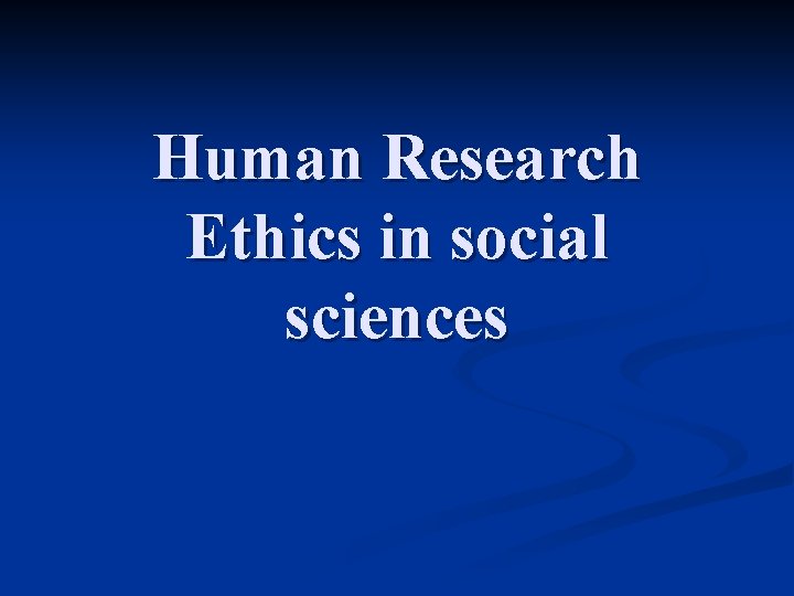 Human Research Ethics in social sciences Areas Sociologyanthropology
