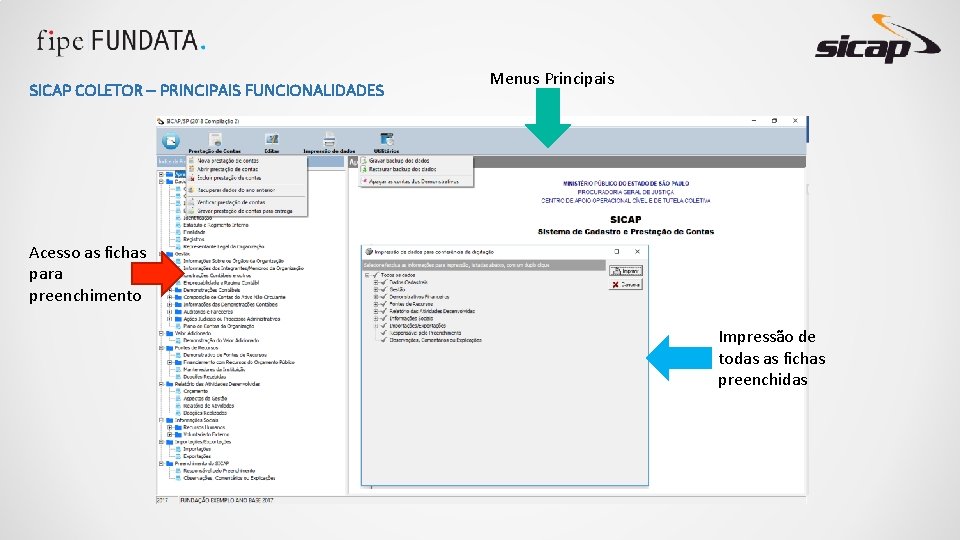 SICAP COLETOR – PRINCIPAIS FUNCIONALIDADES Menus Principais Acesso as fichas para preenchimento Impressão de