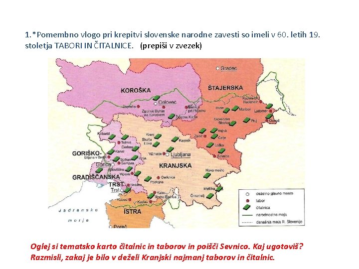 1. *Pomembno vlogo pri krepitvi slovenske narodne zavesti so imeli v 60. letih 19.