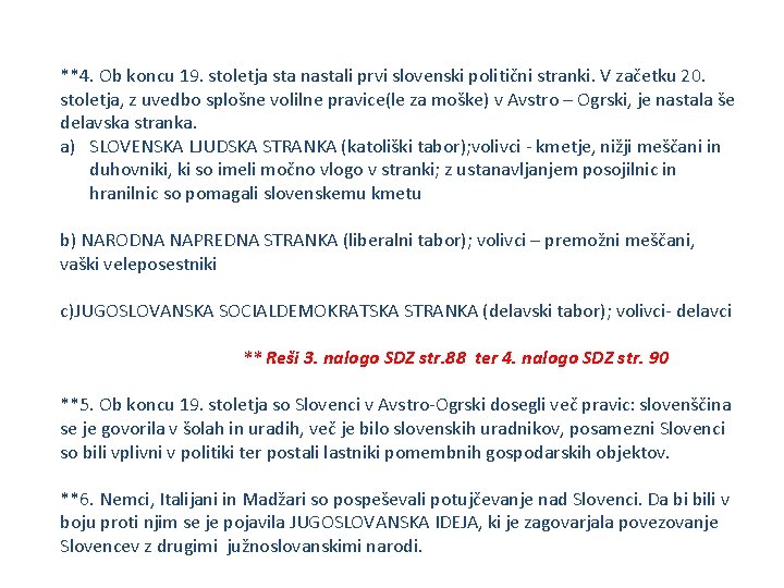 **4. Ob koncu 19. stoletja sta nastali prvi slovenski politični stranki. V začetku 20.