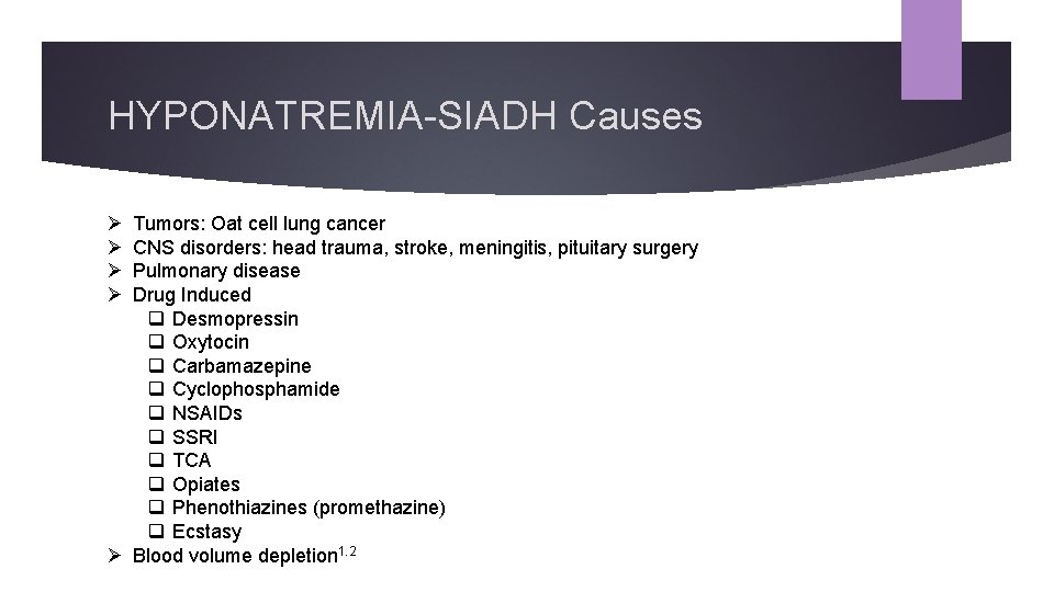 HYPONATREMIA-SIADH Causes Ø Ø Tumors: Oat cell lung cancer CNS disorders: head trauma, stroke,