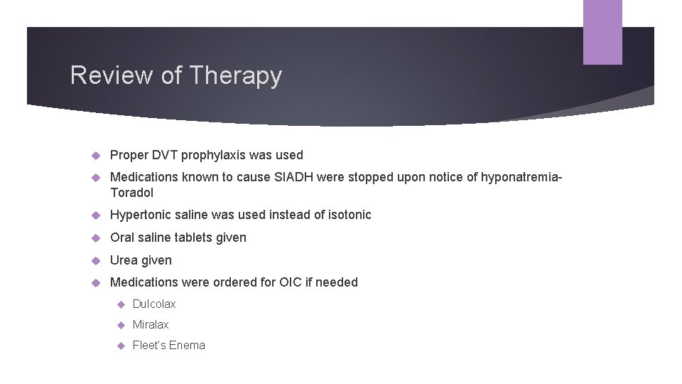 Review of Therapy Proper DVT prophylaxis was used Medications known to cause SIADH were