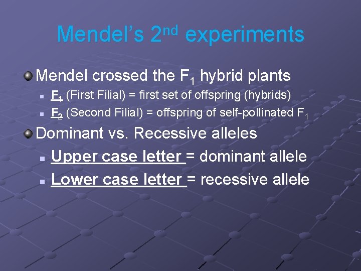 Mendel’s 2 nd experiments Mendel crossed the F 1 hybrid plants n n F