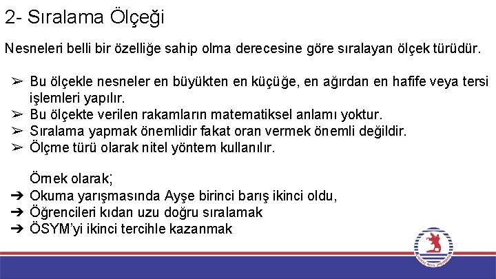 2 - Sıralama Ölçeği Nesneleri belli bir özelliğe sahip olma derecesine göre sıralayan ölçek