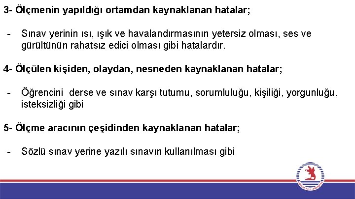 3 - Ölçmenin yapıldığı ortamdan kaynaklanan hatalar; - Sınav yerinin ısı, ışık ve havalandırmasının