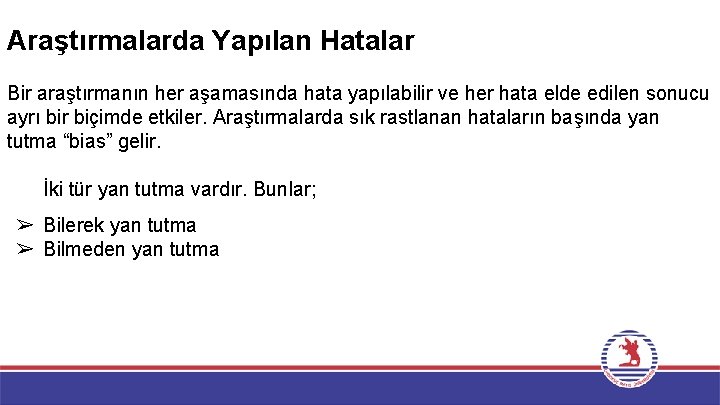 Araştırmalarda Yapılan Hatalar Bir araştırmanın her aşamasında hata yapılabilir ve her hata elde edilen
