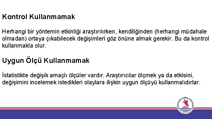 Kontrol Kullanmamak Herhangi bir yöntemin etkinliği araştırılırken, kendiliğinden (herhangi müdahale olmadan) ortaya çıkabilecek değişimleri