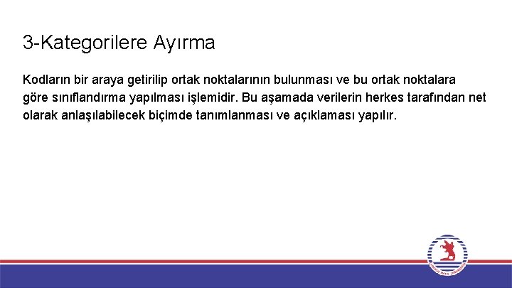 3 -Kategorilere Ayırma Kodların bir araya getirilip ortak noktalarının bulunması ve bu ortak noktalara