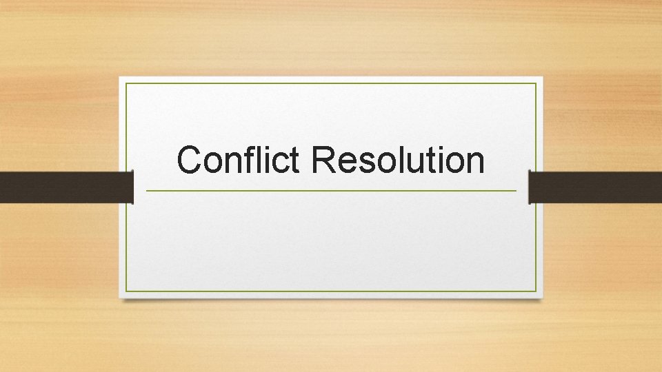 Conflict Resolution 