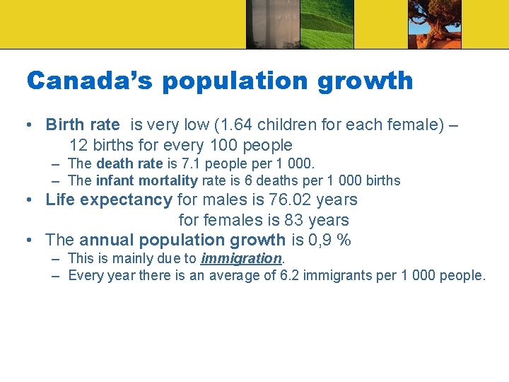 Canada’s population growth • Birth rate is very low (1. 64 children for each
