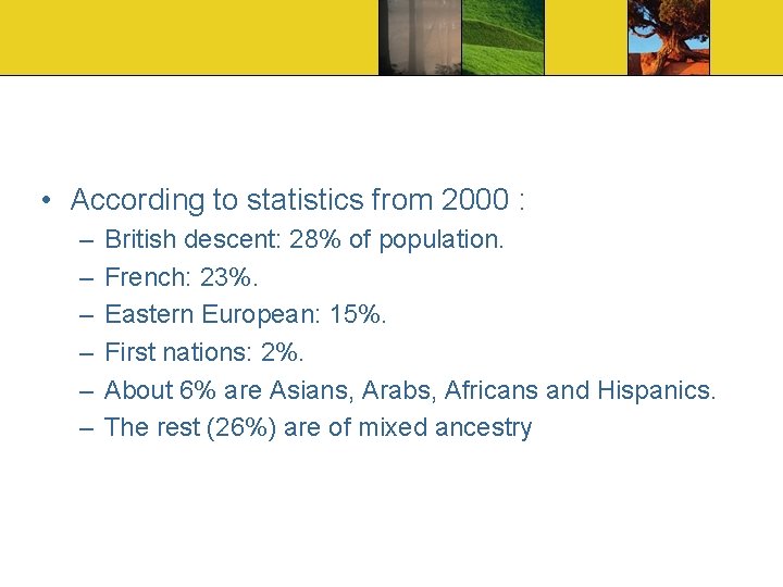  • According to statistics from 2000 : – – – British descent: 28%